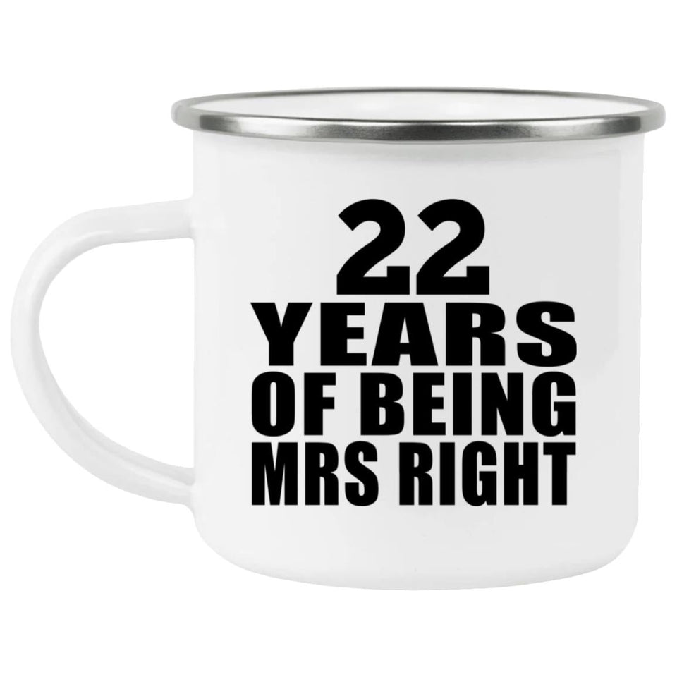 22nd Anniversary 22 Years Of Being Mrs Right - 12oz Camping Mug