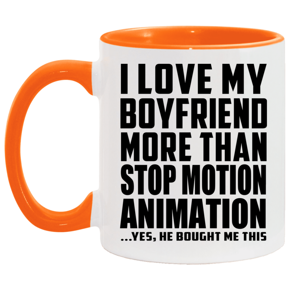 I Love My Boyfriend More Than Stop Motion Animation - 11oz Accent Mug Orange