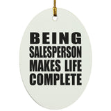 Being Salesperson Makes Life Complete - Oval Ornament
