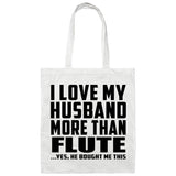 I Love My Husband More Than Flute - Tote Bag White