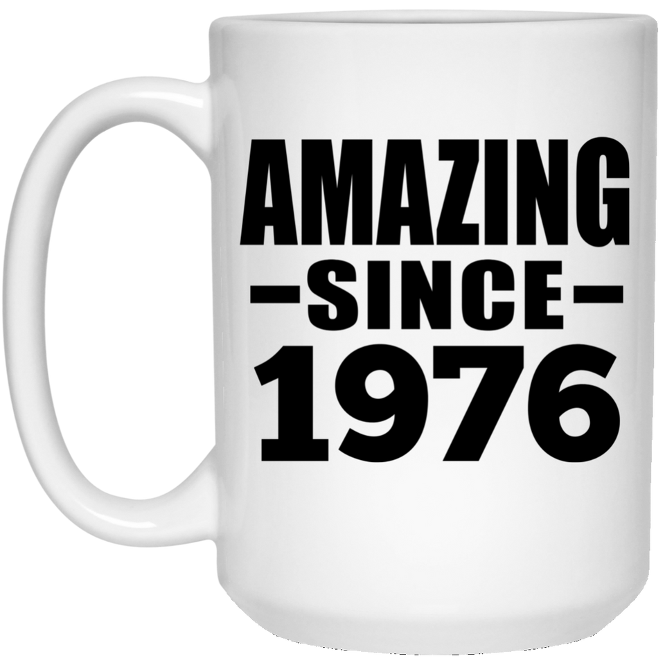 48th Birthday Amazing Since 1976 - 15 Oz Coffee Mug