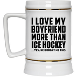 I Love My Boyfriend More Than Ice Hockey - Beer Stein