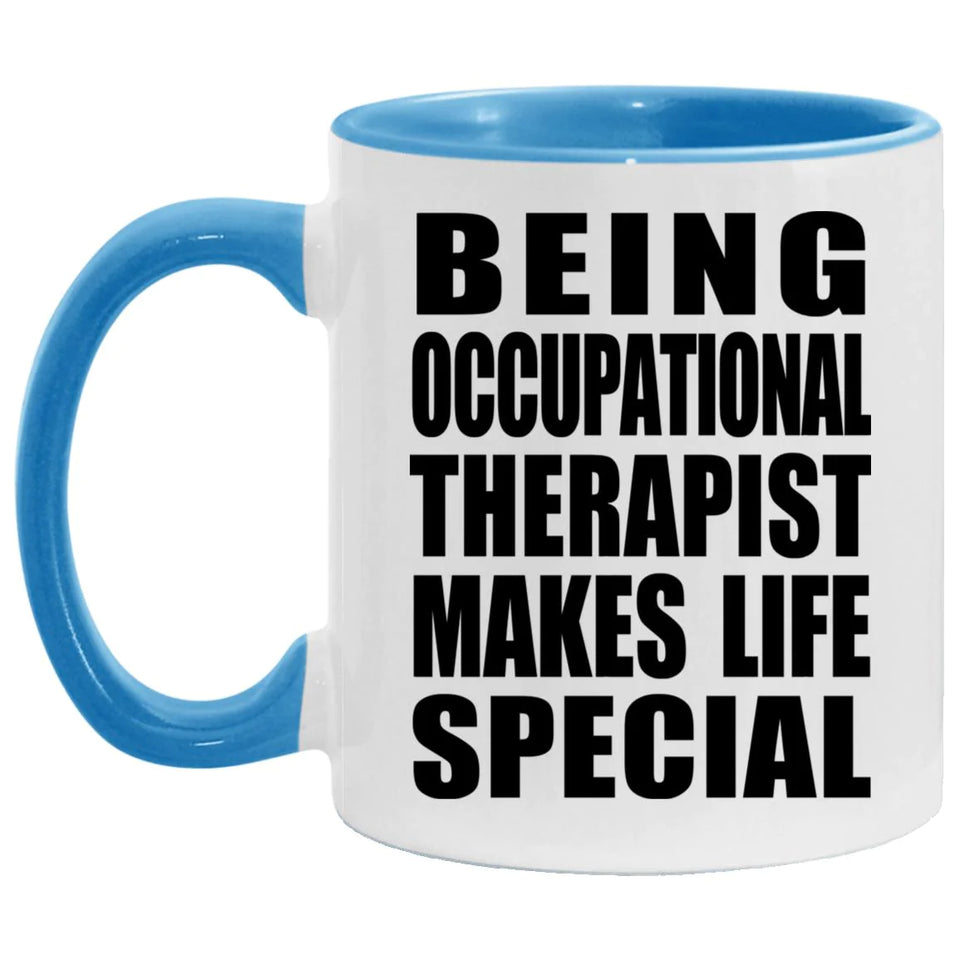 Being Occupational Therapist Makes Life Special - 11oz Accent Mug Blue
