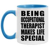 Being Occupational Therapist Makes Life Special - 11oz Accent Mug Blue
