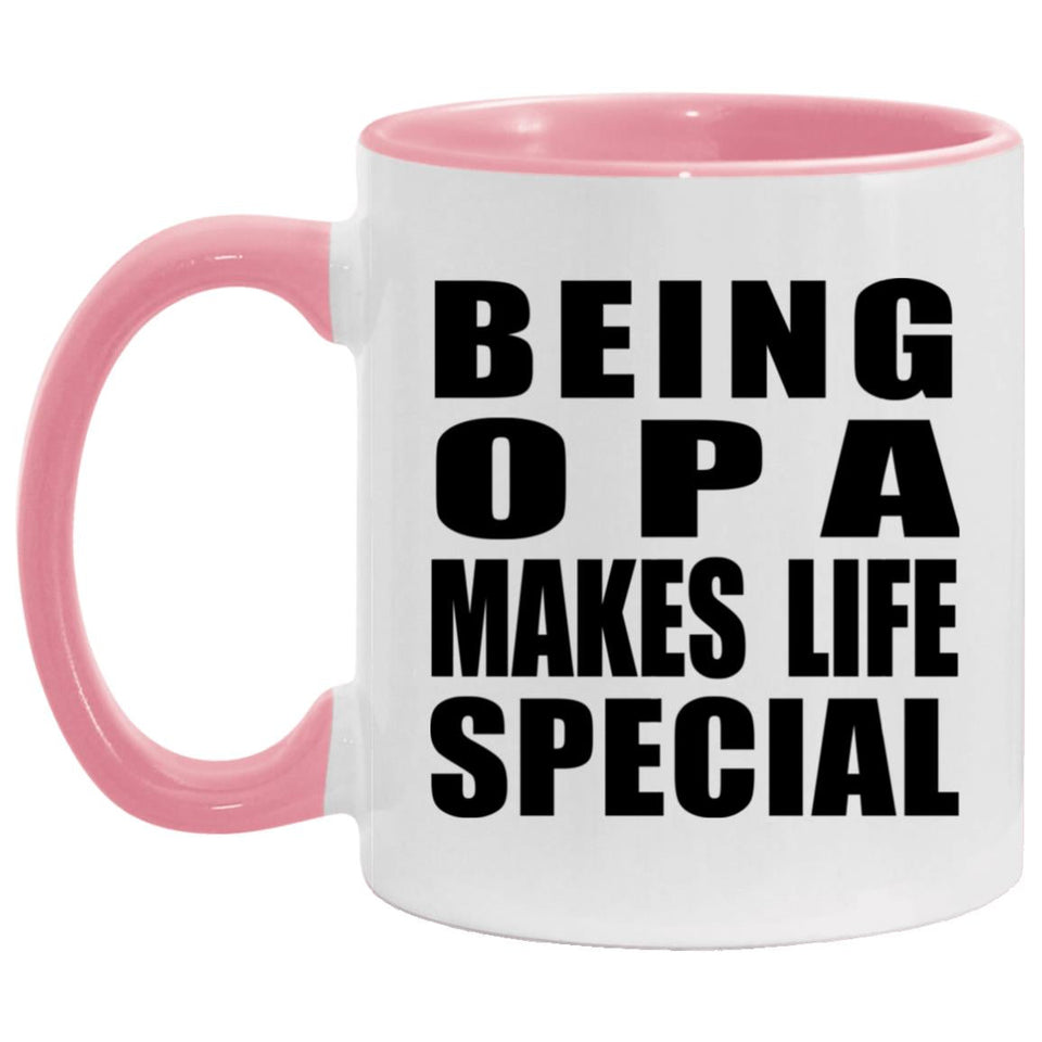 Being Opa Makes Life Special - 11oz Accent Mug Pink