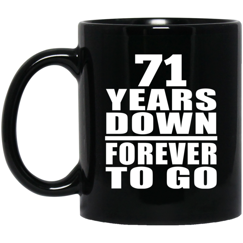 71st Anniversary 71 Years Down Forever to Go - 11oz Coffee Mug Black