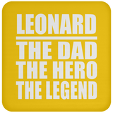 Leonard The Dad The Hero The Legend - Drink Coaster