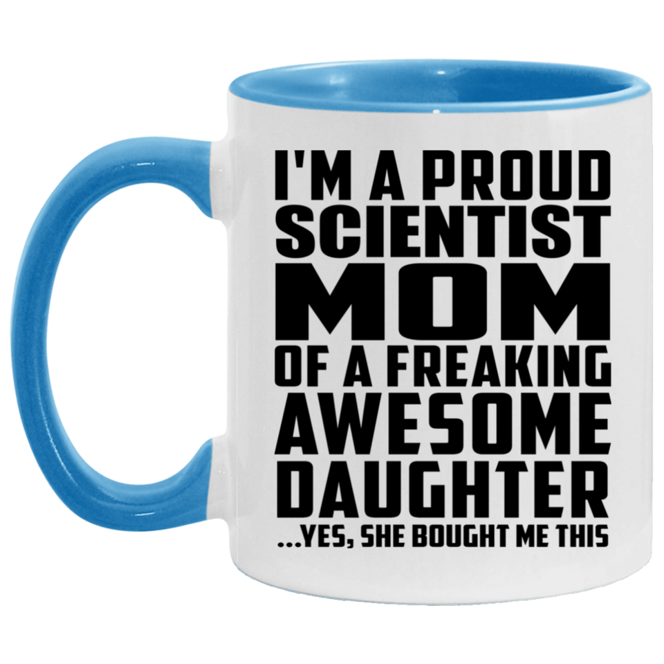 Proud Scientist Mom Of Awesome Daughter - 11oz Accent Mug Blue