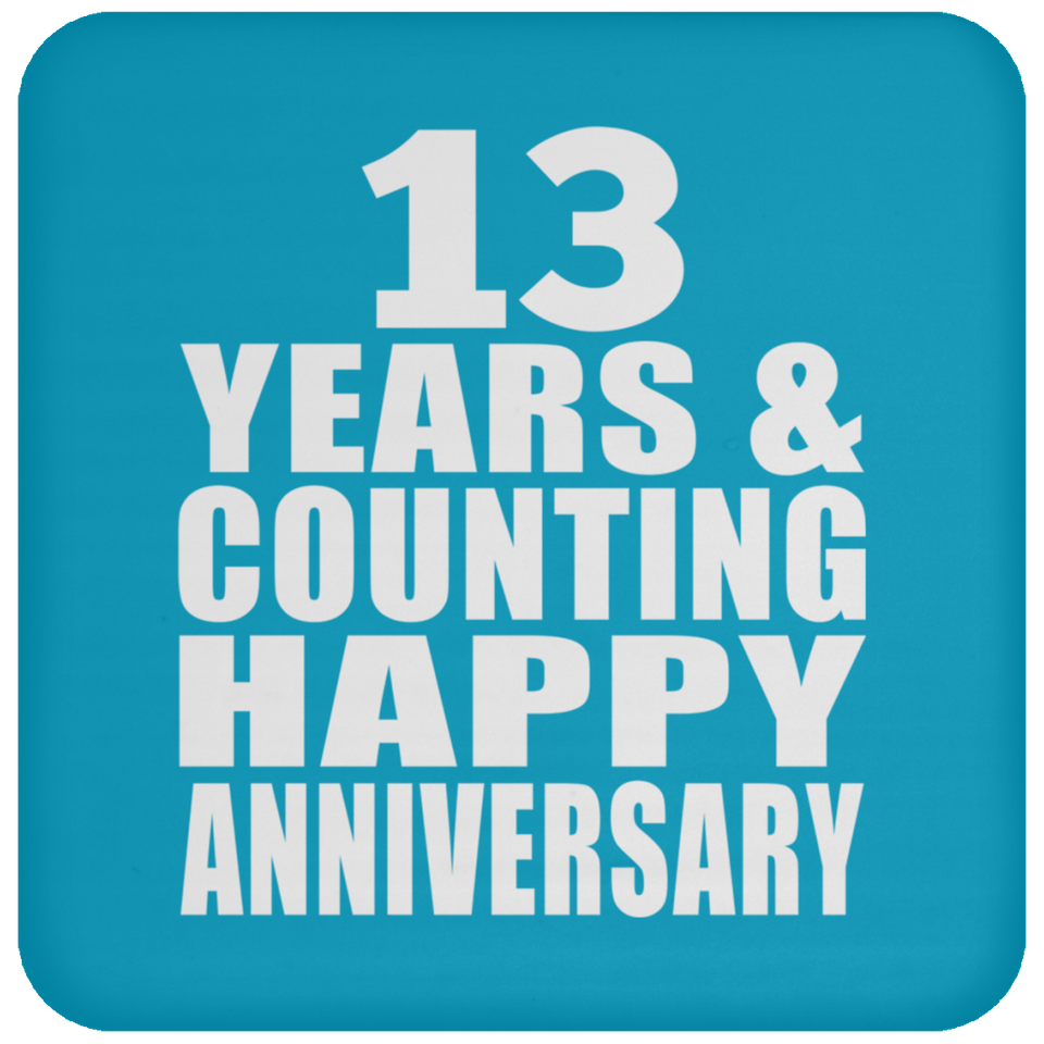 Happy 13th Anniversary 13 Years & Counting - Drink Coaster