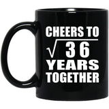 6th Anniversary Cheers To Square Root of 36 Years Together - 11oz Coffee Mug Black