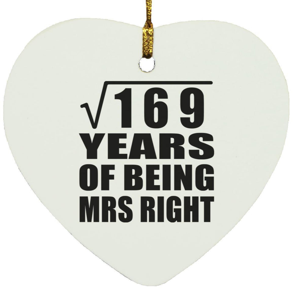 13th Anniversary Square Root of 169 Years of Being Mrs Right - Heart Ornament
