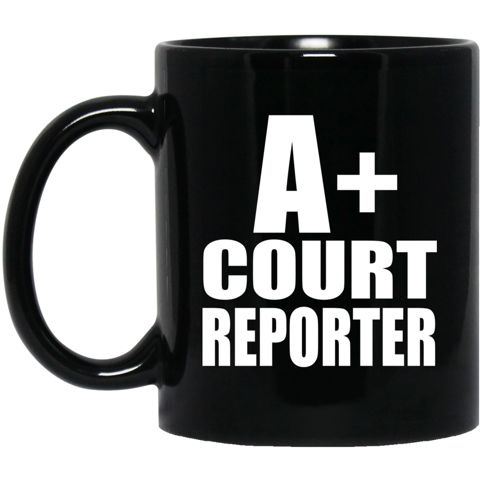 A+ Court Reporter - 11oz Coffee Mug Black