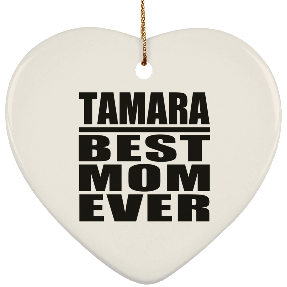 Tamara Best Mom Ever - Heart Ornament