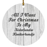 All I Want For Christmas Is My Nederlandse Kooikerhondje - Circle Ornament F