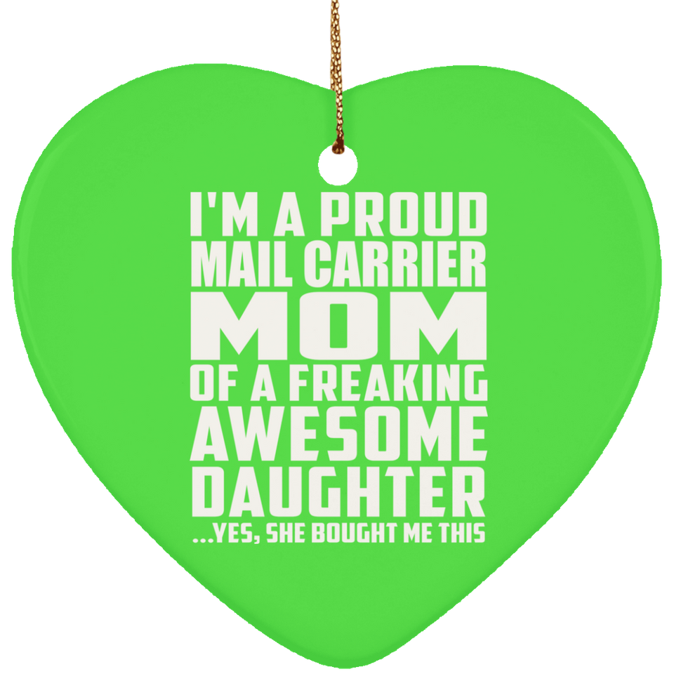 Proud Mail Carrier Mom Of Awesome Daughter - Heart Ornament