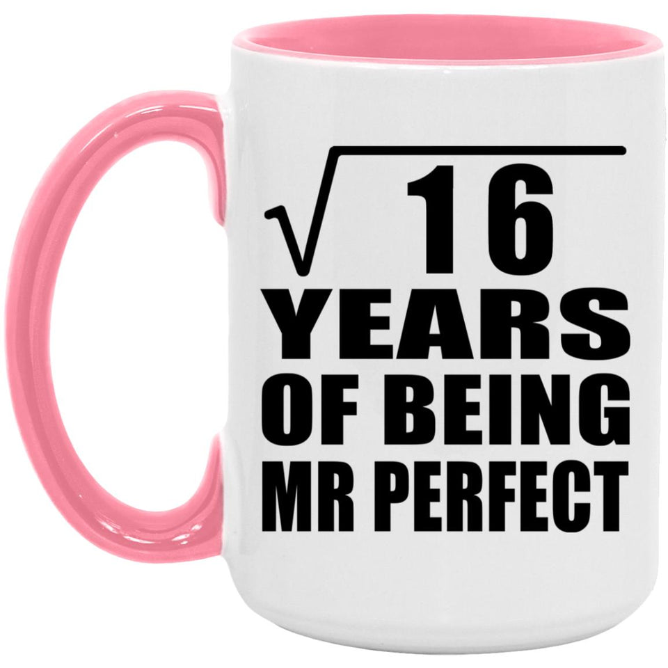4th Anniversary Square Root of 16 Years of Mr Perfect - 15oz Accent Mug Pink