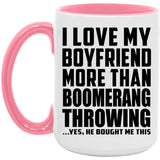 I Love My Boyfriend More Than Boomerang Throwing - 15oz Accent Mug Pink