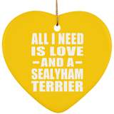 All I Need Is Love And A Sealyham Terrier - Heart Ornament
