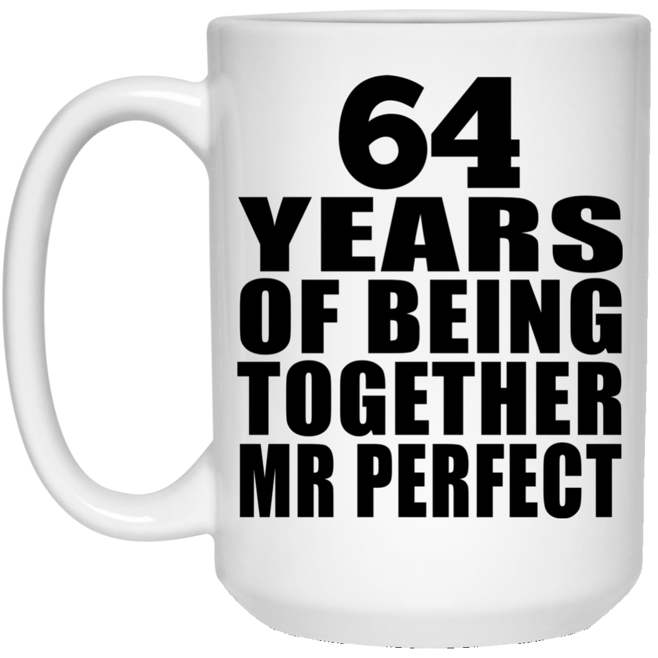 64th Anniversary 64 Years Of Being Mr Perfect - 15 Oz Coffee Mug