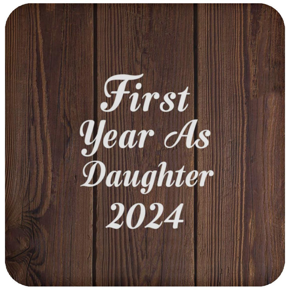 First Year As Daughter 2024 - Drink Coaster D