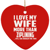 I Love My Wife More Than Ziplining - Heart Ornament