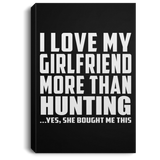 I Love My Girlfriend More Than Hunting - Canvas Portrait