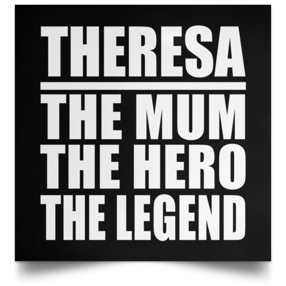 Theresa The Mum The Hero The Legend - Poster Square