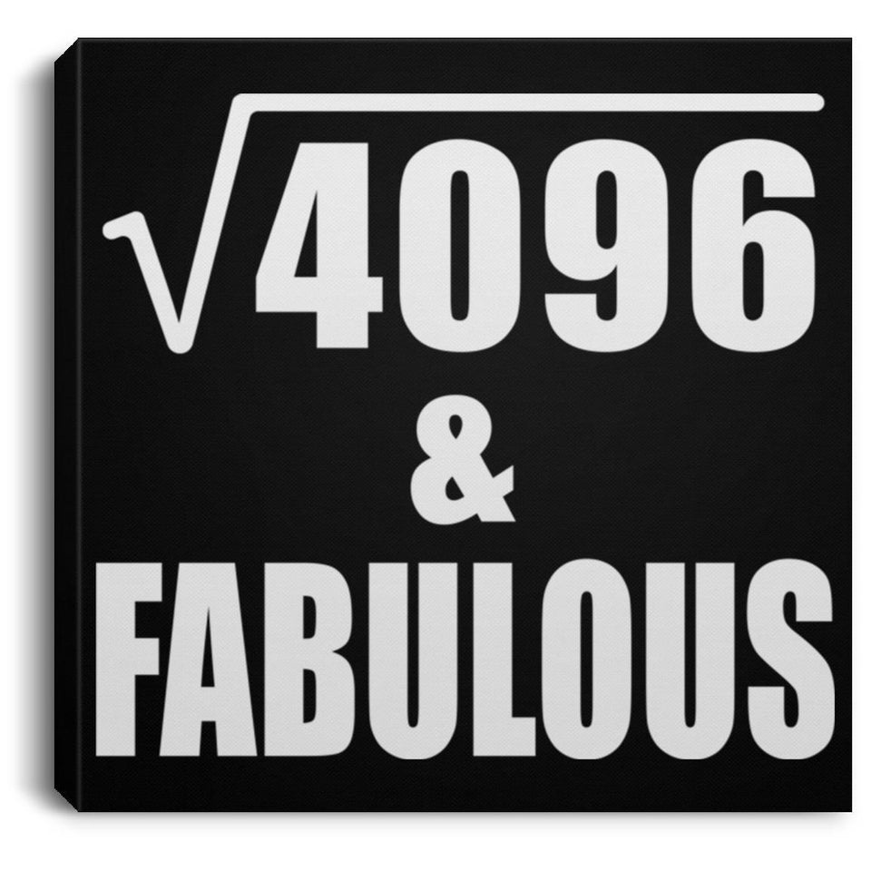 64th Birthday Square Root of 4096 & Fabulous - Canvas Square