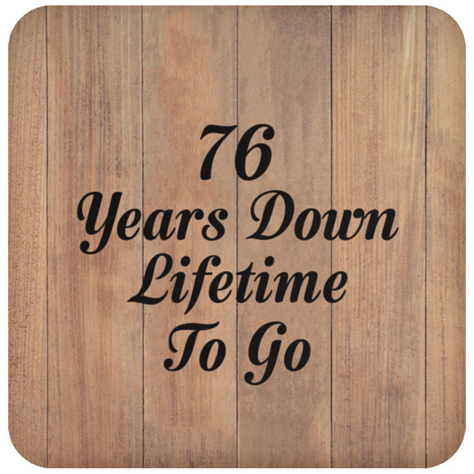 76th Anniversary 76 Years Down Lifetime To Go - Drink Coaster C