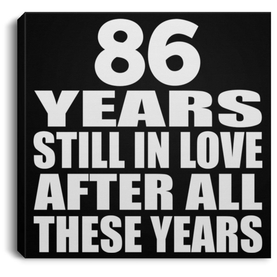 86th Anniversary 86 Years Still In Love After These Years - Canvas Square