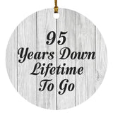 95th Anniversary 95 Years Down Lifetime To Go - Circle Ornament F