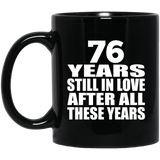76th Anniversary 76 Years Still In Love After These Years - 11oz Coffee Mug Black