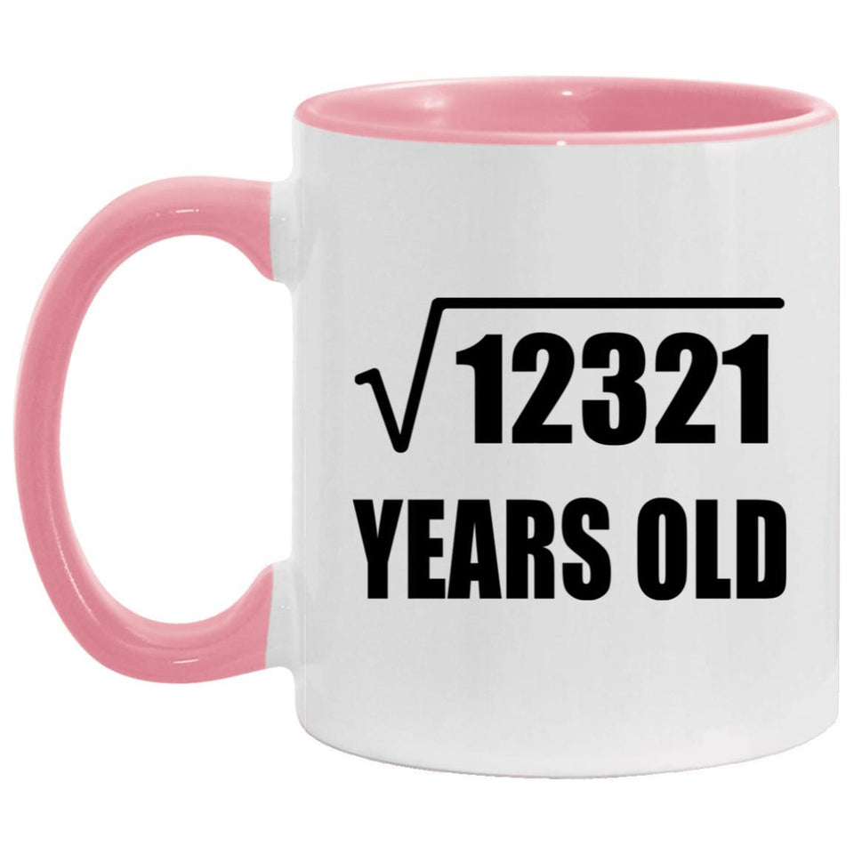 111th Birthday Square Root of 12321 Years Old - 11oz Accent Mug Pink