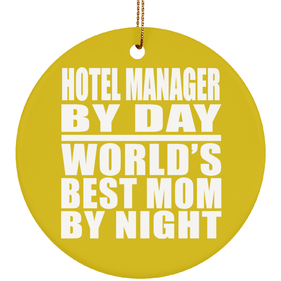Hotel Manager By Day World's Best Mom By Night - Circle Ornament