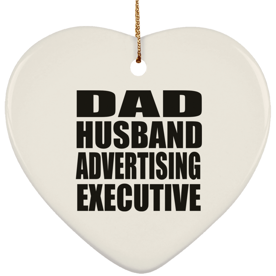 Dad Husband Advertising Executive - Heart Ornament