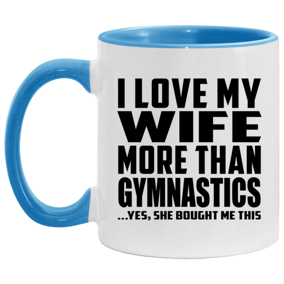 I Love My Wife More Than Gymnastics - 11oz Accent Mug Blue