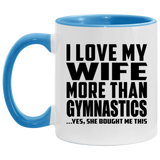 I Love My Wife More Than Gymnastics - 11oz Accent Mug Blue