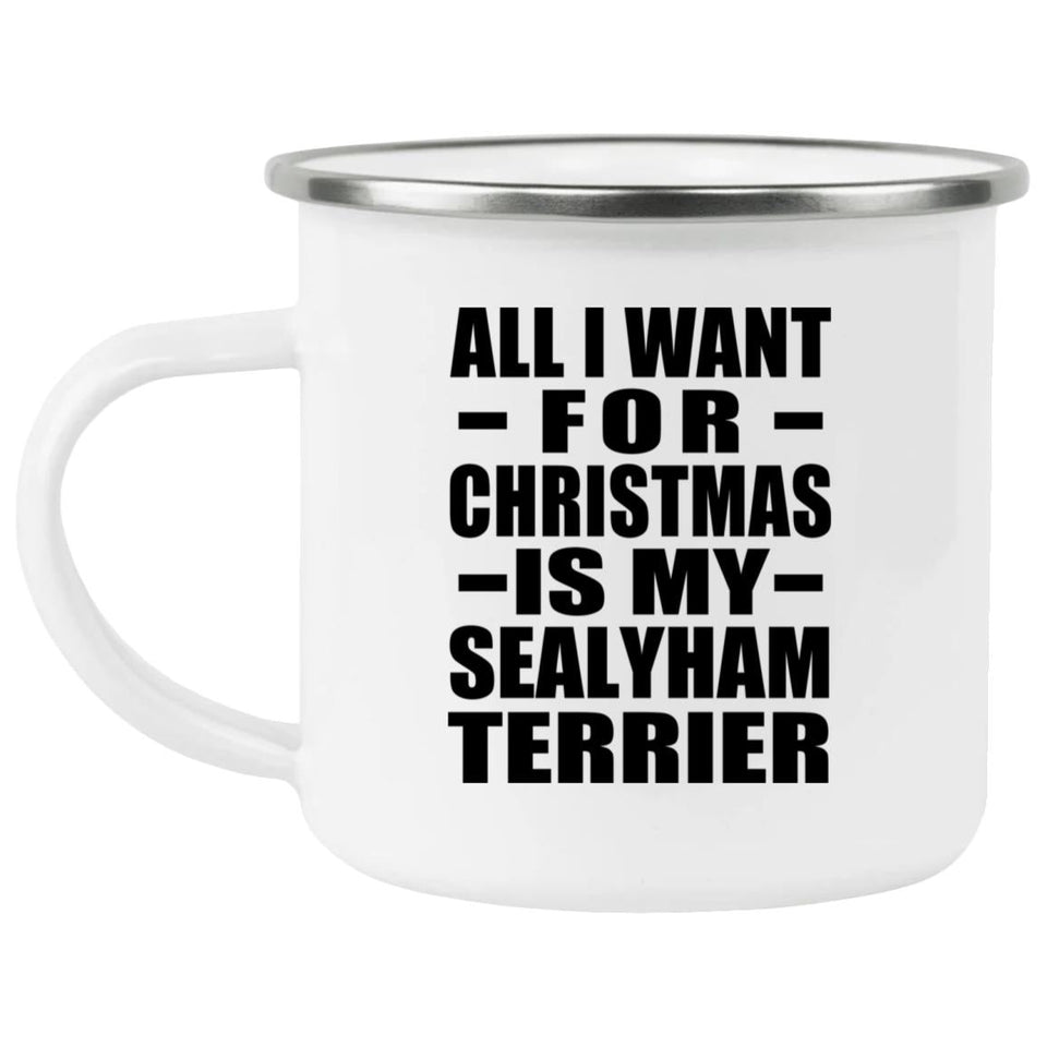 All I Want For Christmas Is My Sealyham Terrier - 12oz Camping Mug