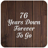 76th Anniversary 76 Years Down Forever To Go - Drink Coaster D