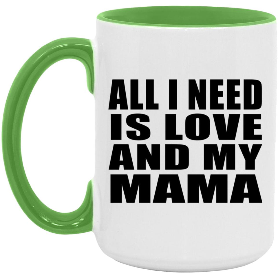 All I Need Is Love And My Mama - 15oz Accent Mug Green