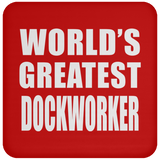 World's Greatest Dockworker - Drink Coaster