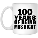 100th Anniversary 100 Years Of Being Mrs Right - 11 Oz Coffee Mug