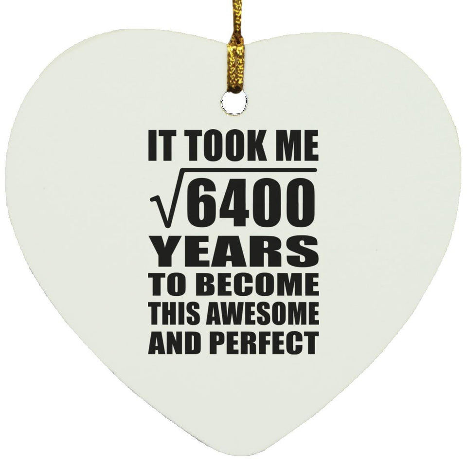 80th Birthday Took Square Root of 6400 Years To Awesome - Heart Ornament