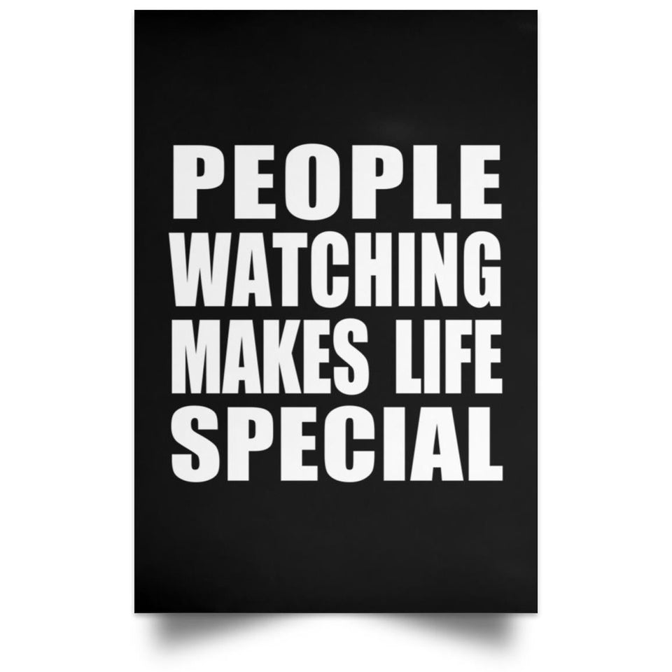 People Watching Makes Life Special - Poster Portrait