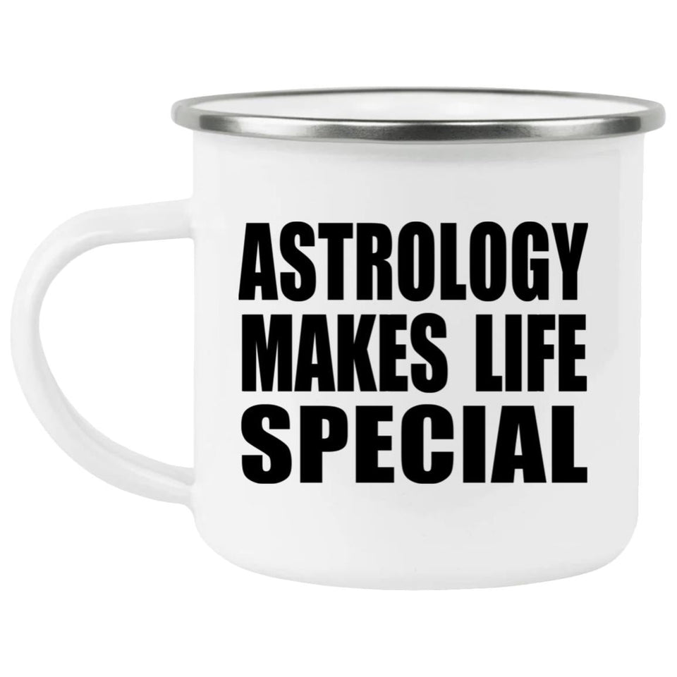 Astrology Makes Life Special - 12oz Camping Mug