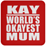 Kay World's Okayest Mum - Drink Coaster