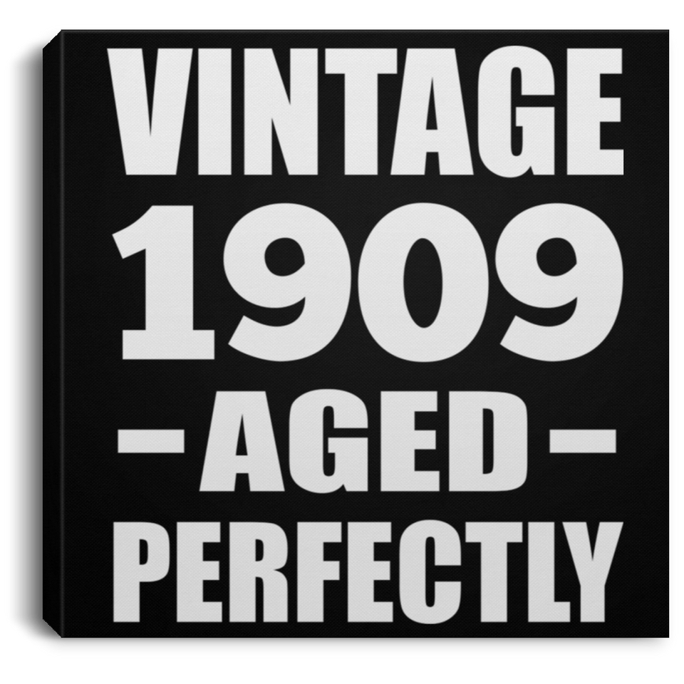 115th Birthday Vintage 1909 Aged Perfectly - Canvas Square