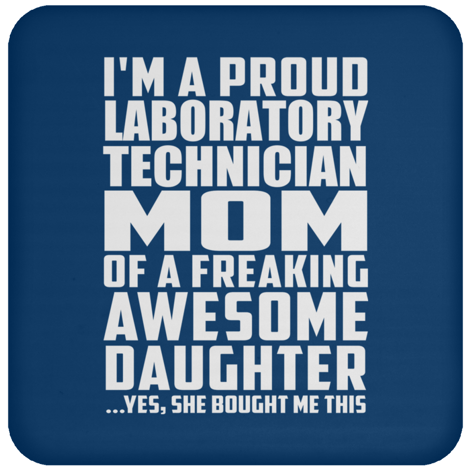 Proud Laboratory Technician Mom Of Awesome Daughter - Drink Coaster