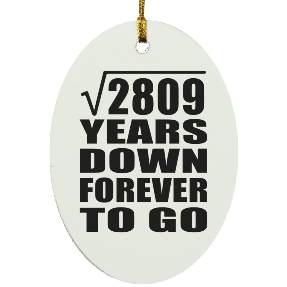 53rd Anniversary Square Root of 2809 Years Down Forever To Go - Oval Ornament