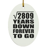 53rd Anniversary Square Root of 2809 Years Down Forever To Go - Oval Ornament